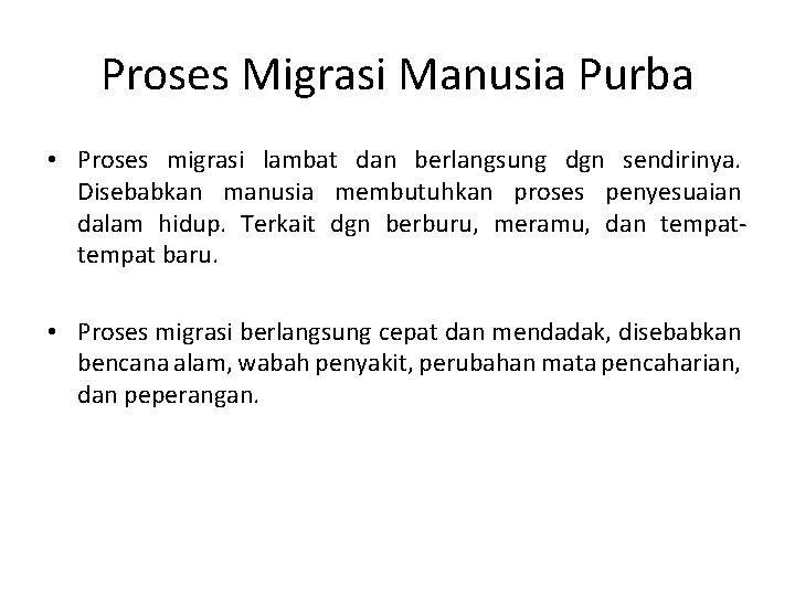 Proses Migrasi Manusia Purba • Proses migrasi lambat dan berlangsung dgn sendirinya. Disebabkan manusia