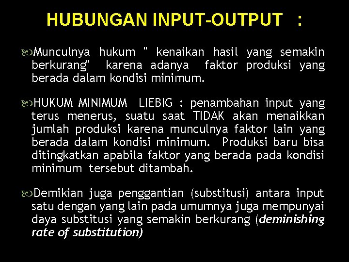 HUBUNGAN INPUT-OUTPUT : Munculnya hukum " kenaikan hasil yang semakin berkurang" karena adanya faktor