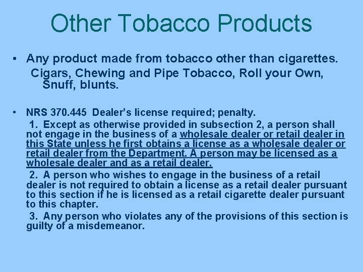 Other Tobacco Products • Any product made from tobacco other than cigarettes. Cigars, Chewing