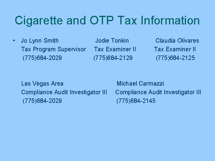 Cigarette and OTP Tax Information • Jo Lynn Smith Jodie Tonkin Claudia Olivares Tax