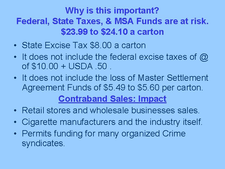 Why is this important? Federal, State Taxes, & MSA Funds are at risk. $23.