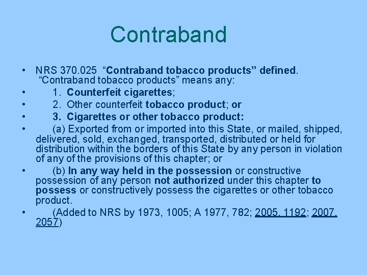 Contraband • NRS 370. 025 “Contraband tobacco products” defined. “Contraband tobacco products” means any: