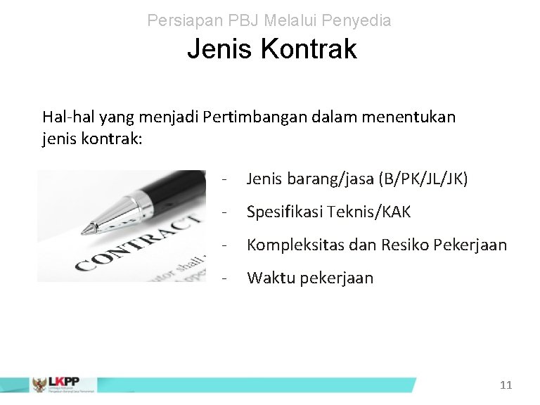 Persiapan PBJ Melalui Penyedia Jenis Kontrak Hal-hal yang menjadi Pertimbangan dalam menentukan jenis kontrak: