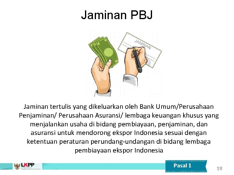 Jaminan PBJ Jaminan tertulis yang dikeluarkan oleh Bank Umum/Perusahaan Penjaminan/ Perusahaan Asuransi/ lembaga keuangan