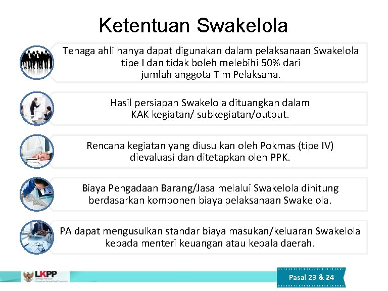 Ketentuan Swakelola Tenaga ahli hanya dapat digunakan dalam pelaksanaan Swakelola tipe I dan tidak