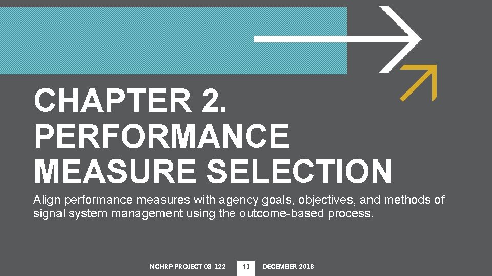 CHAPTER 2. PERFORMANCE MEASURE SELECTION Align performance measures with agency goals, objectives, and methods