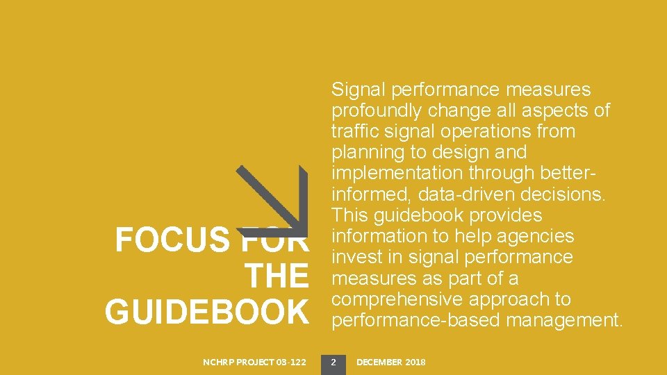 FOCUS FOR THE GUIDEBOOK NCHRP PROJECT 03 -122 Signal performance measures profoundly change all