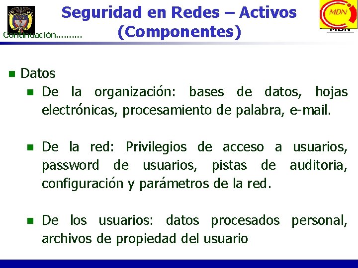 Seguridad en Redes – Activos (Componentes) Continuación………. n MDN Datos n De la organización: