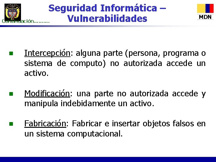 Seguridad Informática – Vulnerabilidades Continuación………. MDN n Intercepción: alguna parte (persona, programa o sistema