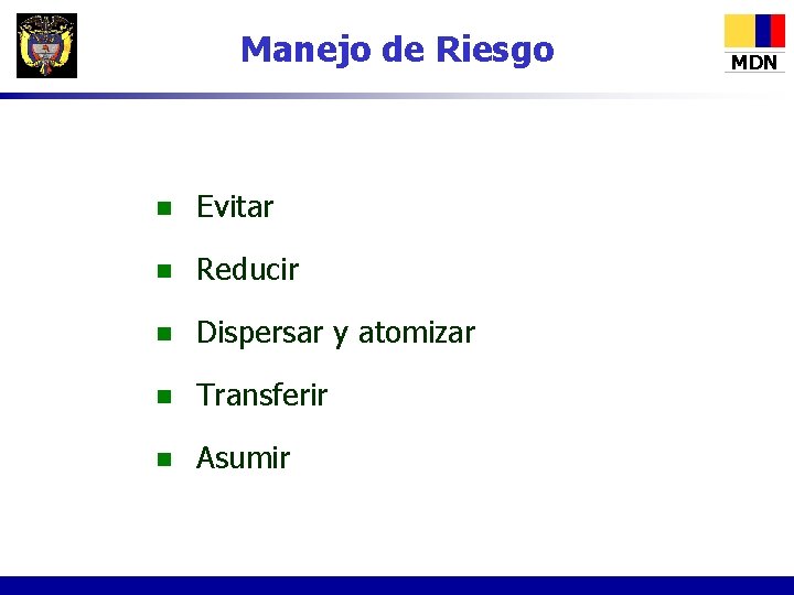 Manejo de Riesgo n Evitar n Reducir n Dispersar y atomizar n Transferir n
