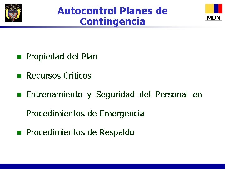 Autocontrol Planes de Contingencia n Propiedad del Plan n Recursos Criticos n Entrenamiento y