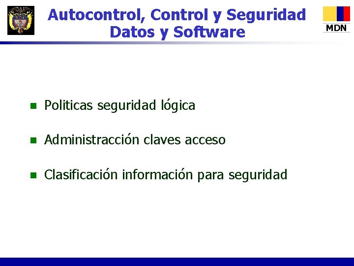 Autocontrol, Control y Seguridad Datos y Software n Politicas seguridad lógica n Administracción claves