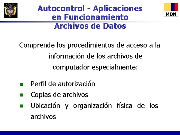 Autocontrol - Aplicaciones en Funcionamiento Archivos de Datos Comprende los procedimientos de acceso a