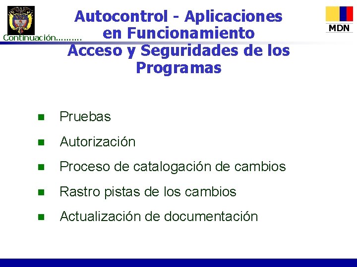 Autocontrol - Aplicaciones en Funcionamiento Continuación………. Acceso y Seguridades de los Programas n Pruebas