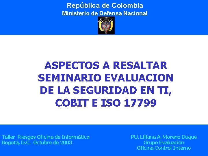 República de Colombia Ministerio de Defensa Nacional MDN ASPECTOS A RESALTAR SEMINARIO EVALUACION DE