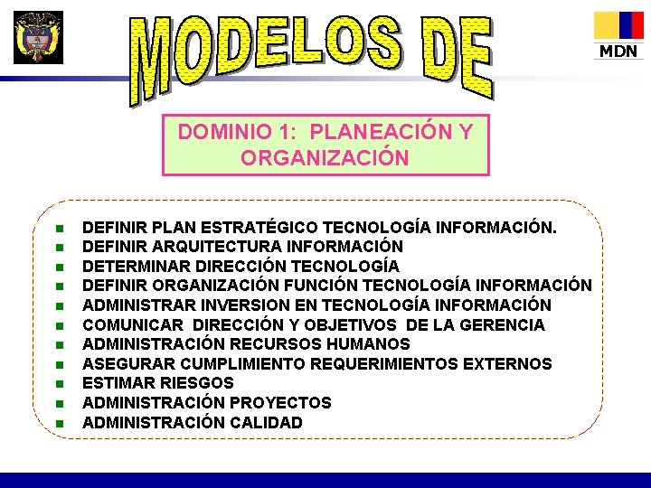 MDN DOMINIO 1: PLANEACIÓN Y ORGANIZACIÓN n n n DEFINIR PLAN ESTRATÉGICO TECNOLOGÍA INFORMACIÓN.