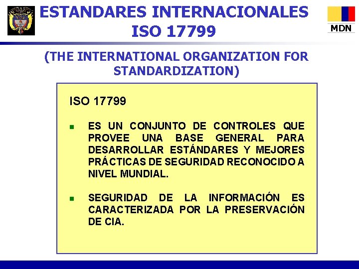 ESTANDARES INTERNACIONALES ISO 17799 (THE INTERNATIONAL ORGANIZATION FOR STANDARDIZATION) ISO 17799 n ES UN