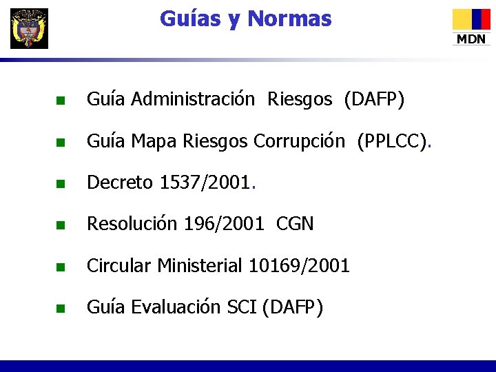 Guías y Normas MDN n Guía Administración Riesgos (DAFP) n Guía Mapa Riesgos Corrupción