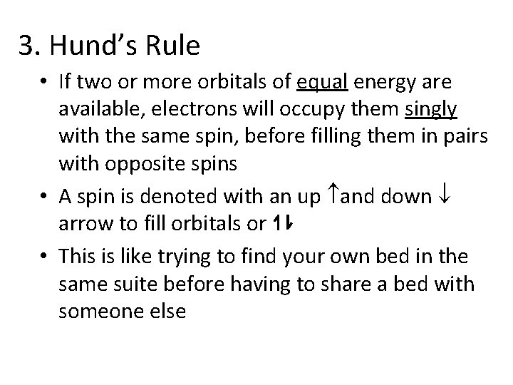 3. Hund’s Rule • If two or more orbitals of equal energy are available,