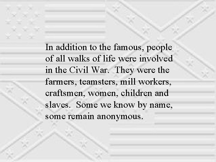 In addition to the famous, people of all walks of life were involved in