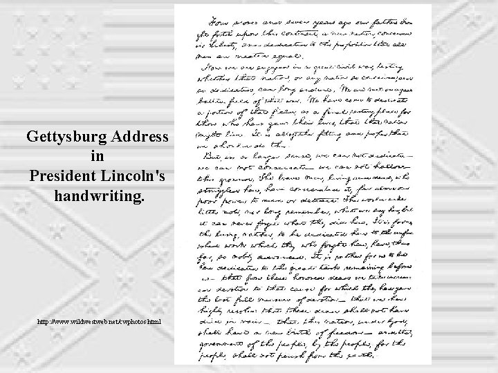 Gettysburg Address in President Lincoln's handwriting. http: //www. wildwestweb. net/cwphotos. html 