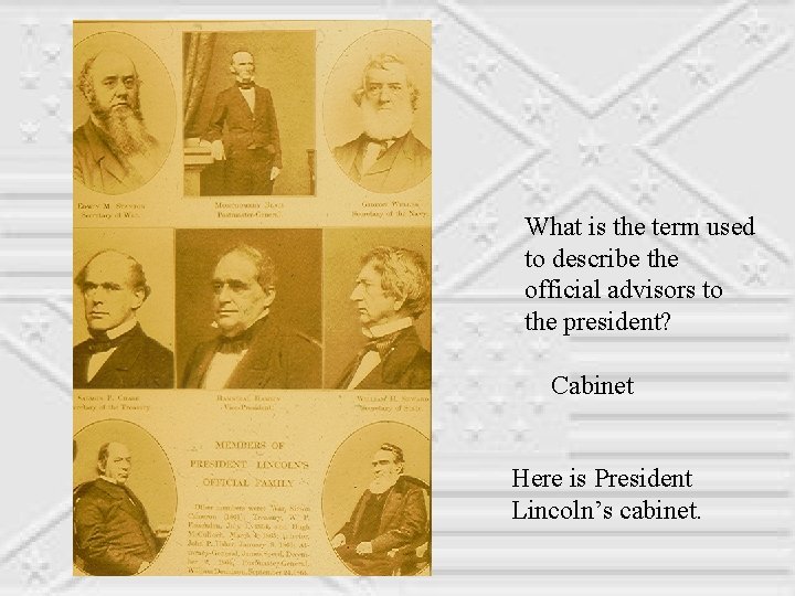 What is the term used to describe the official advisors to the president? Cabinet