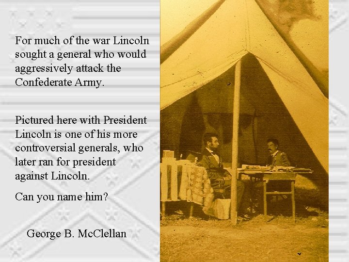 For much of the war Lincoln sought a general who would aggressively attack the