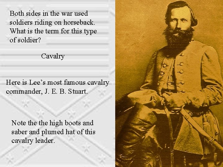 Both sides in the war used soldiers riding on horseback. What is the term