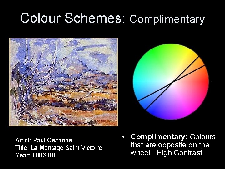 Colour Schemes: Complimentary Artist: Paul Cezanne Title: La Montage Saint Victoire Year: 1886 -88
