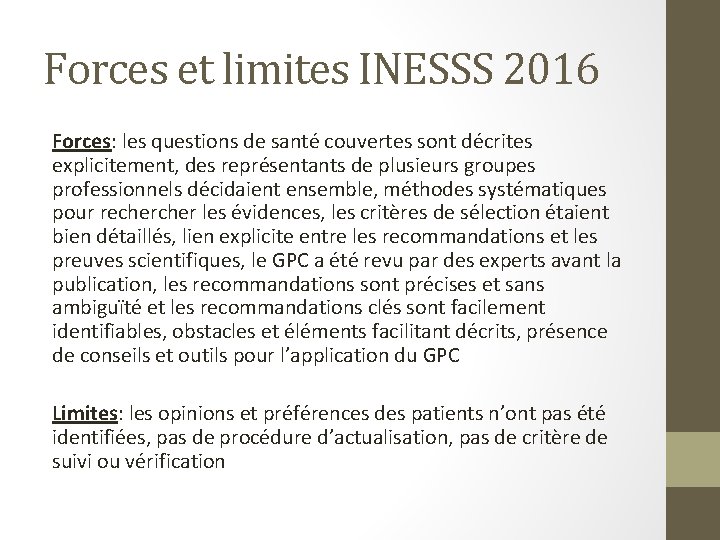 Forces et limites INESSS 2016 Forces: les questions de santé couvertes sont décrites explicitement,