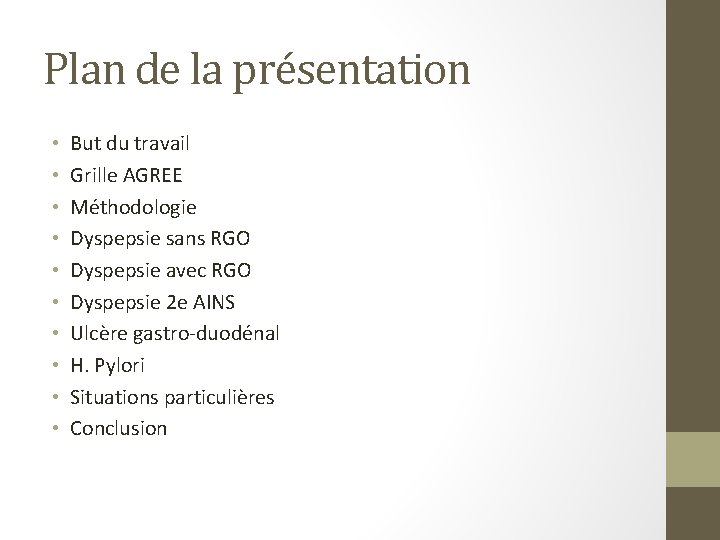 Plan de la présentation • • • But du travail Grille AGREE Méthodologie Dyspepsie