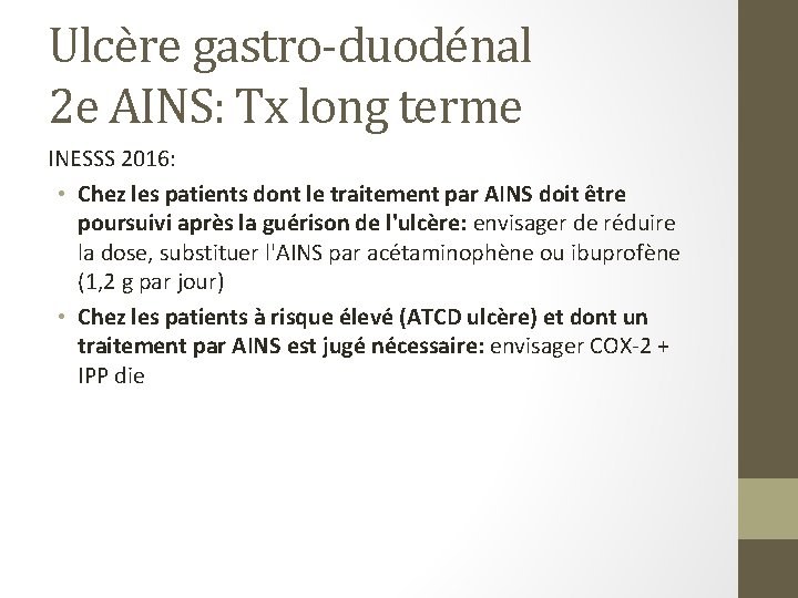 Ulcère gastro-duodénal 2 e AINS: Tx long terme INESSS 2016: • Chez les patients