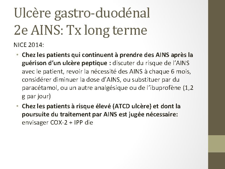 Ulcère gastro-duodénal 2 e AINS: Tx long terme NICE 2014: • Chez les patients