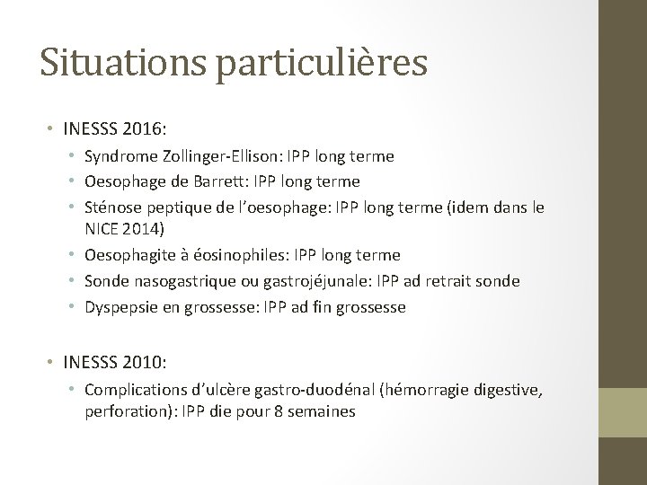 Situations particulières • INESSS 2016: • Syndrome Zollinger-Ellison: IPP long terme • Oesophage de
