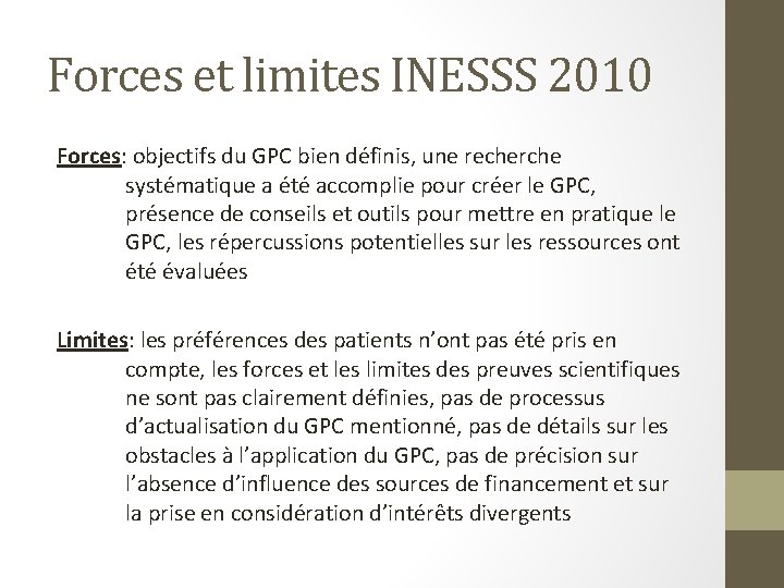 Forces et limites INESSS 2010 Forces: objectifs du GPC bien définis, une recherche systématique