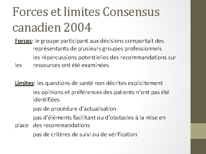 Forces et limites Consensus canadien 2004 Forces: le groupe participant aux décisions comportait des