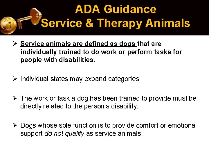 ADA Guidance Service & Therapy Animals Ø Service animals are defined as dogs that
