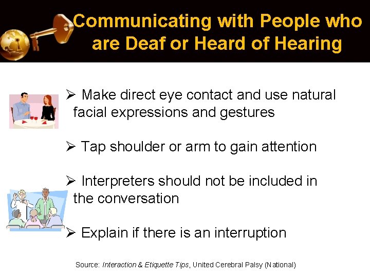 Communicating with People who are Deaf or Heard of Hearing Ø Make direct eye