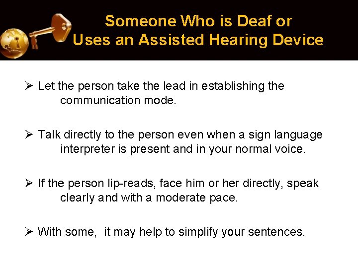 Someone Who is Deaf or Uses an Assisted Hearing Device Ø Let the person