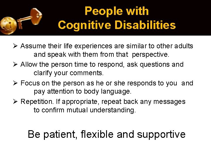 People with Cognitive Disabilities Ø Assume their life experiences are similar to other adults