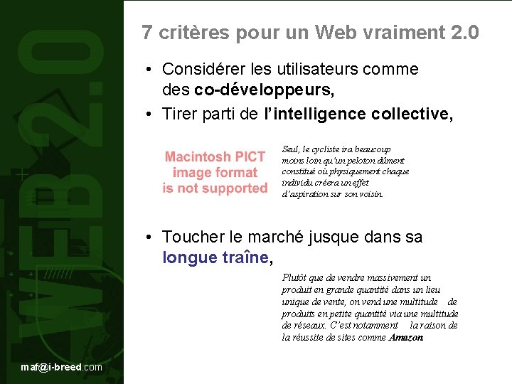 7 critères pour un Web vraiment 2. 0 • Considérer les utilisateurs comme des