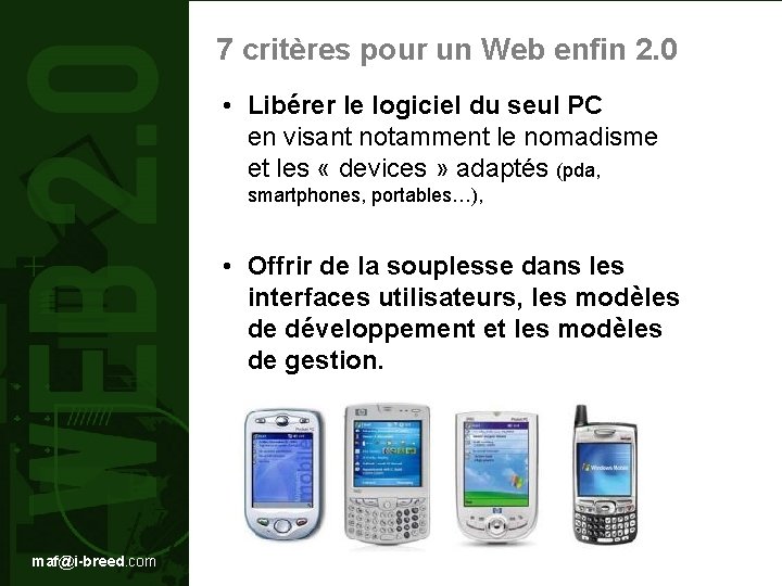 7 critères pour un Web enfin 2. 0 • Libérer le logiciel du seul