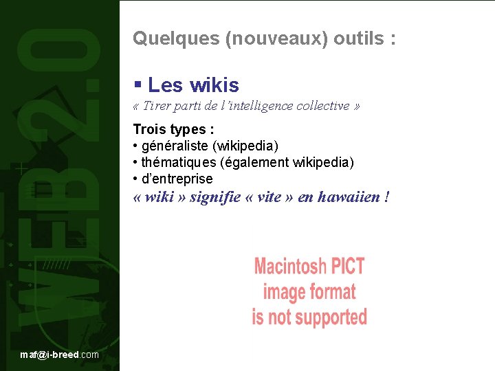 Quelques (nouveaux) outils : § Les wikis « Tirer parti de l’intelligence collective »