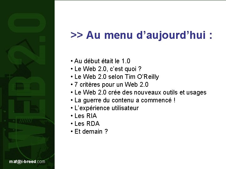 >> Au menu d’aujourd’hui : • Au début était le 1. 0 • Le