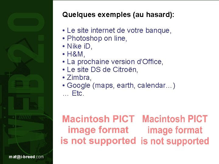 Quelques exemples (au hasard): • Le site internet de votre banque, • Photoshop on