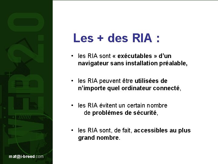 Les + des RIA : • les RIA sont « exécutables » d’un navigateur