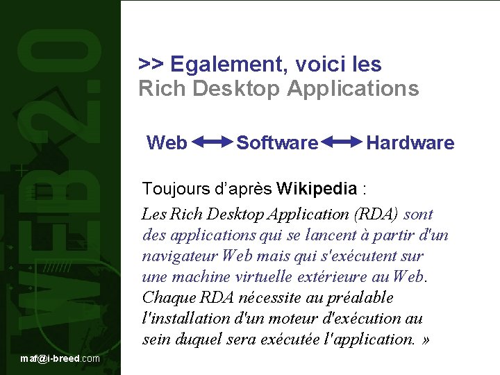 >> Egalement, voici les Rich Desktop Applications Web Software Hardware Toujours d’après Wikipedia :