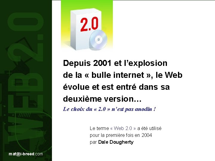 Depuis 2001 et l’explosion de la « bulle internet » , le Web évolue