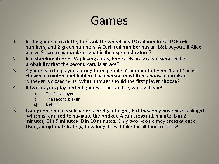 Games 1. 2. 3. 4. 5. In the game of roulette, the roulette wheel