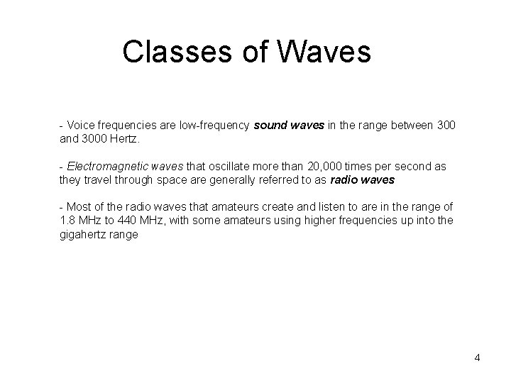 Classes of Waves - Voice frequencies are low-frequency sound waves in the range between
